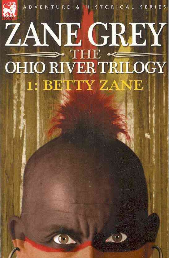 The Ohio River Trilogy 1 By Zane Grey 9781846771903 (Paperback)