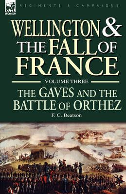 Wellington and the Fall of France Volume III By F C Beatson (Hardback)