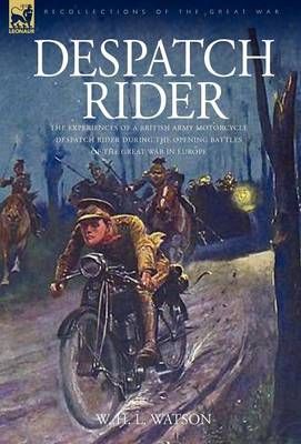 Despatch Rider By Captain W H L Watson 9781846773846 (Hardback)