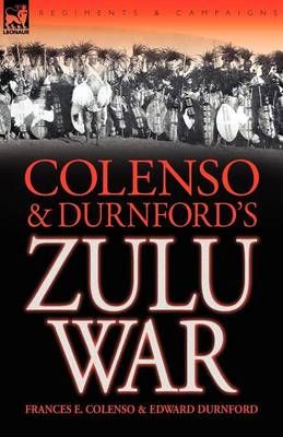 Colenso & Durnford's Zulu War By Frances E Colenso 9781846773952