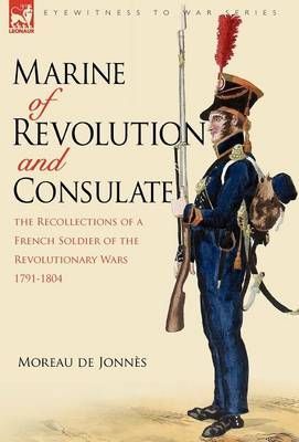 Marine of Revolution & Consulate By Moreau De Jonns 9781846774706