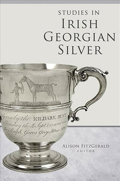 Studies in Irish Georgian Silver By Alison FitzGerald (editor)