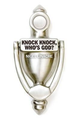 Knock Knock, Who?s God? By Nigel Linacre 9781846948152 (Paperback)