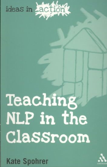 Teaching NLP in the Classroom By Kate Spohrer 9781847060402