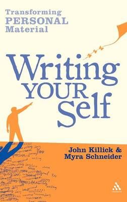 Writing Your Self: Transforming Personal Material By Schneider, Myra
