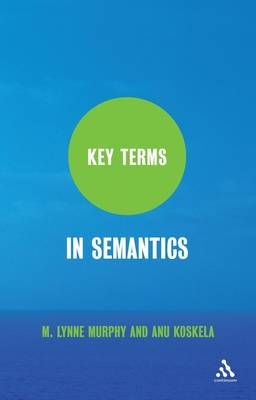 Key Terms in Semantics By Murphy, M. Lynne 9781847062765 (Hardback)