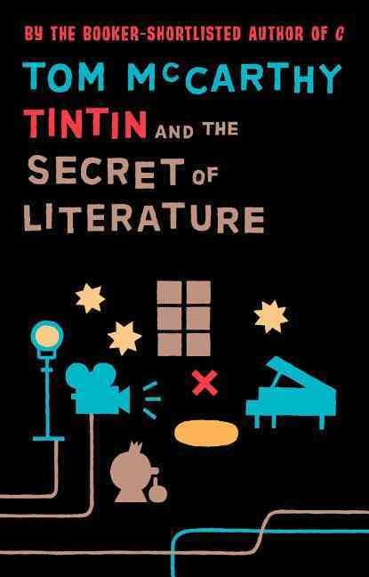 Tintin and the Secret of Literature By Tom McCarthy 9781847084224