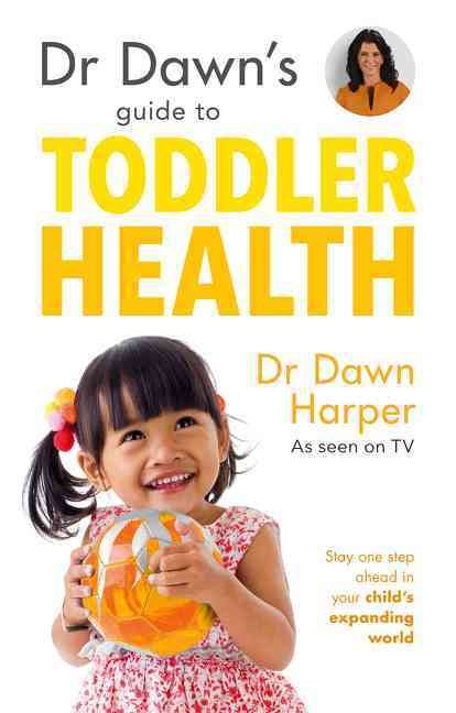 Dr Dawn's Guide to Toddler Health By Dawn Harper 9781847093936