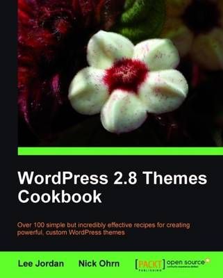 WordPress 2.8 Themes Cookbook By Nick Ohrn 9781847198440 (Paperback)
