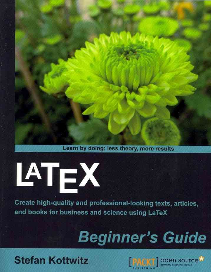 LaTeX Beginner's Guide By Stefan Kottwitz 9781847199867 (Paperback)