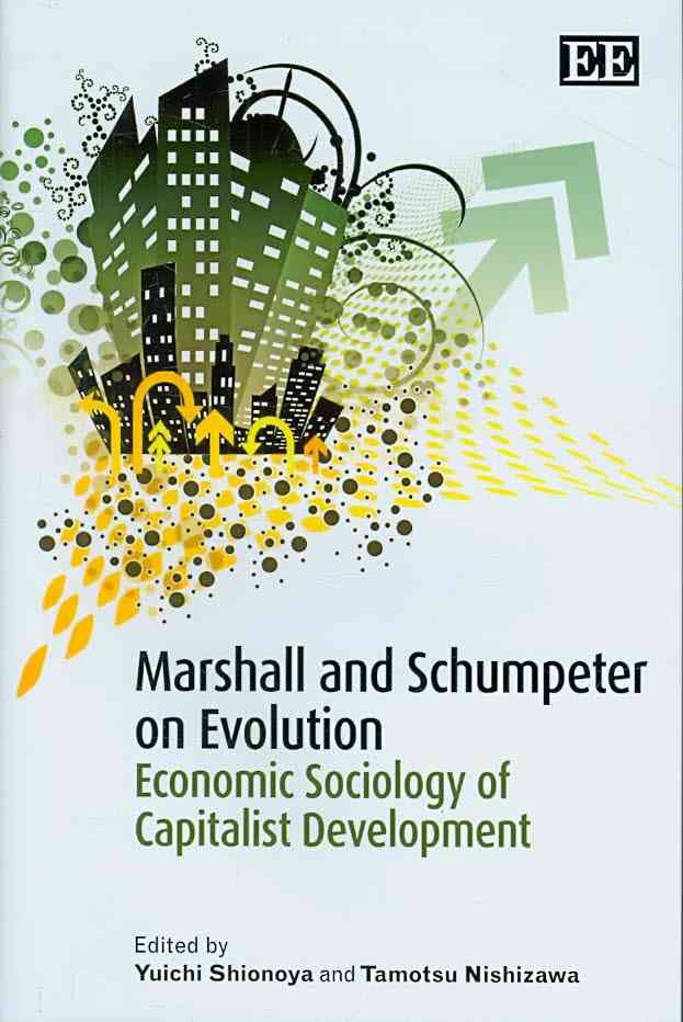 Marshall and Schumpeter on Evolution By Yuichi Shionoya 9781847208132