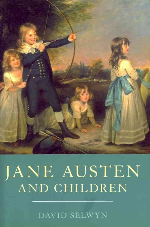 Jane Austen and Children By David Selwyn 9781847250414 (Hardback)