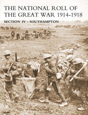 NATIONAL ROLL OF THE GREAT WAR Section IV - Southampton 9781847340375
