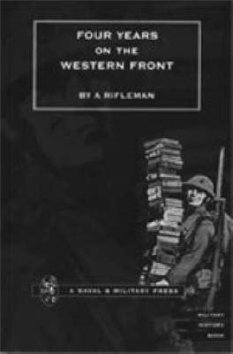 Four Years on the Western Front By by A. Rifleman. 9781847340696