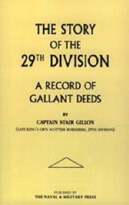 Story of the 29th Division. A Record of Gallant Deeds By Stair Gillon