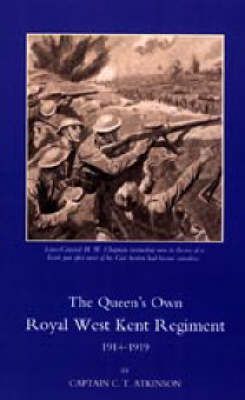 Queen's Own Royal West Kent Regiment, 1914 - 1919 By C. T. Atkinson