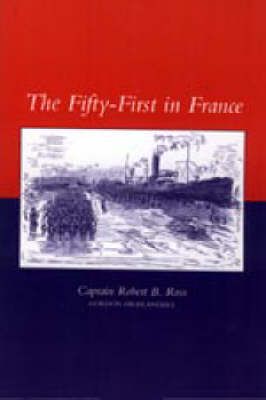Fifty-first in France By Robert B. Ross 9781847343741 (Hardback)