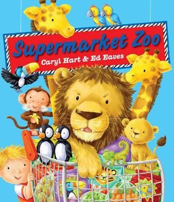 Supermarket Zoo By Caryl Hart, Ed Eaves 9781847384782 (Paperback)