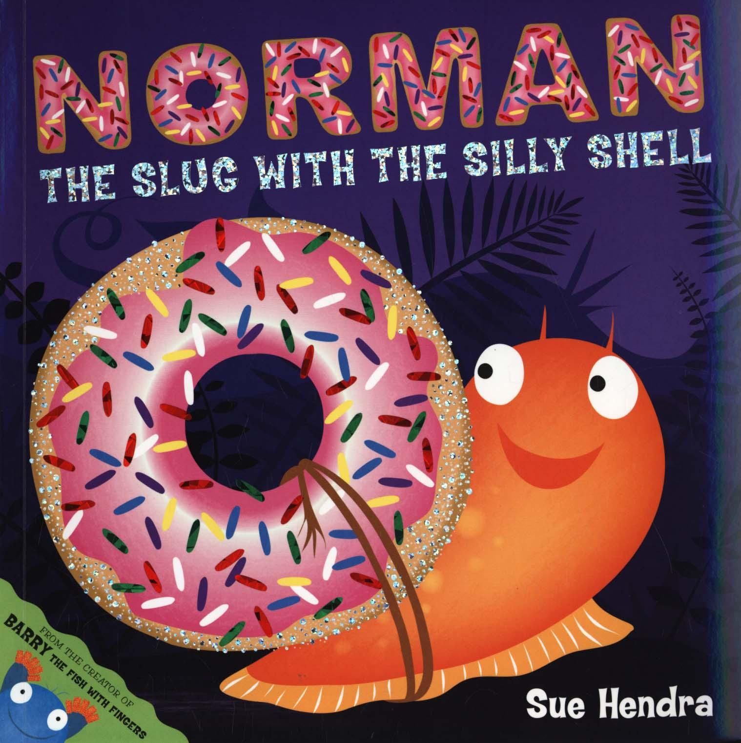 Norman, the Slug With the Silly Shell By Sue Hendra 9781847389763