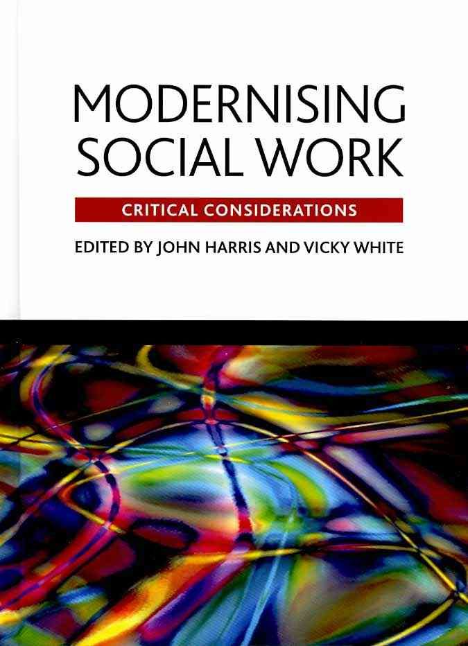 Modernising Social Work By John Harris (editor), Vicky White (editor)