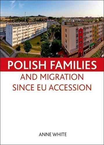 Polish Families and Migration Since EU Accession By Anne White