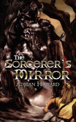 The Sorcerer's Mirror By Adrian Howard 9781847480958 (Paperback)