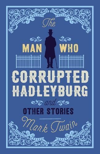 The Man That Corrupted Hadleyburg and Other Stories By Mark Twain