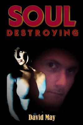 Soul Destroying By David May 9781847530394 (Paperback)