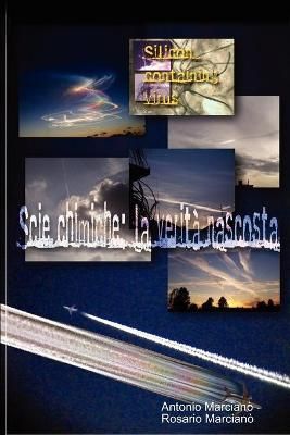 Scie Chimiche: La Verit Nascosta By Marcian, Antonio 9781847531056