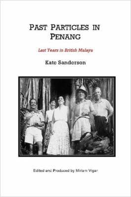 Past Particles in Penang By Kate Sanderson 9781847532923 (Paperback)