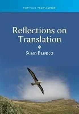 Reflections on Translation By Susan Bassnett 9781847694089 (Paperback)