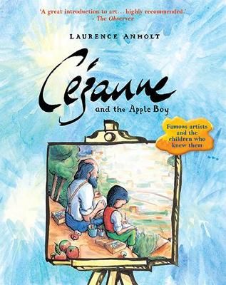 Cezanne and the Apple Boy By Laurence Anholt, Paul Cézanne