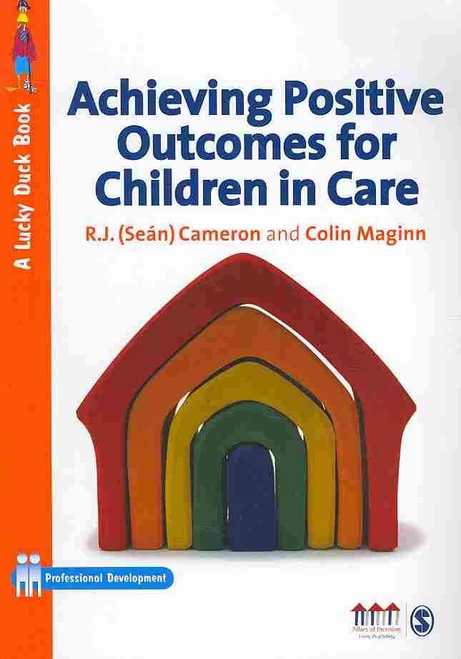 Achieving Positive Outcomes for Children in Care 9781847874498