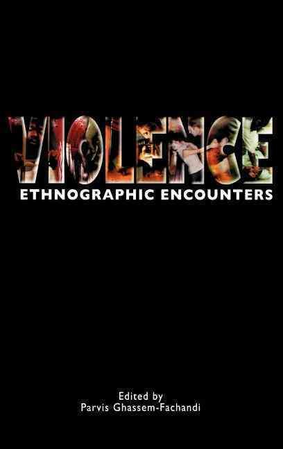 Violence : Ethnographic Encounters By Ghassem-Fachandi, Parvis