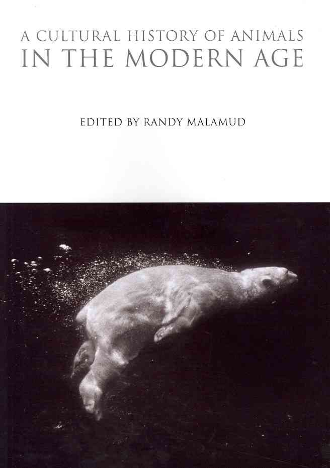 A Cultural History of Animals in the Modern Age By Malamud, Randy