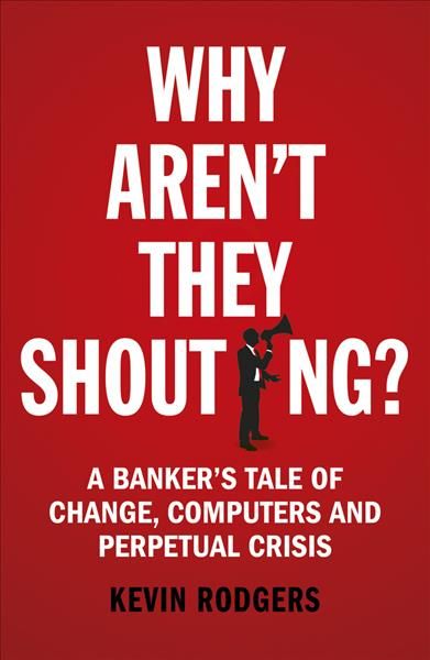 Why Aren't They Shouting? By Kevin Rodgers 9781847941534 (Paperback)