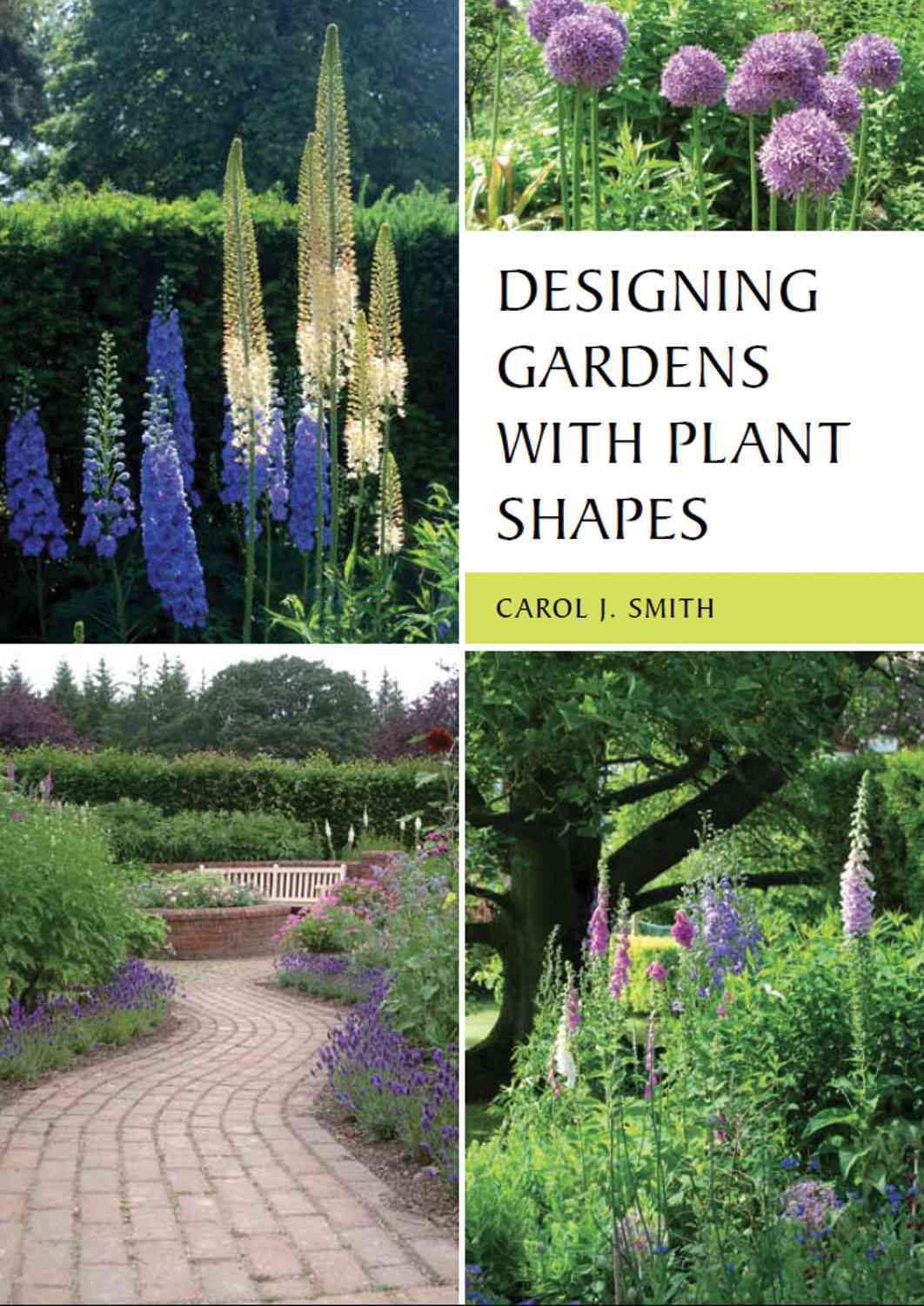 Designing Gardens With Plant Shapes By Carol J. Smith 9781847972798