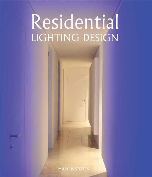 Residential Lighting Design By Marcus Steffen 9781847977564 (Hardback)