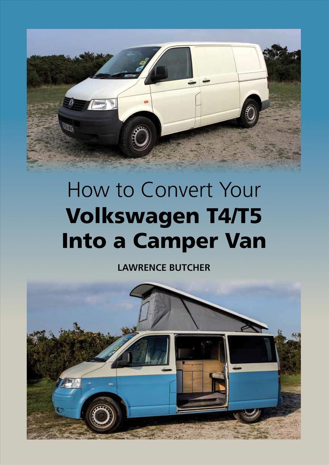 How to Convert Your Volkswagen T4/T5 Into a Camper Van 9781847978790