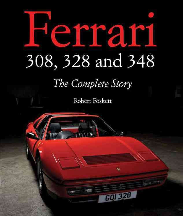 Ferrari 308, 328 and 348 By Robert Foskett 9781847978851 (Hardback)