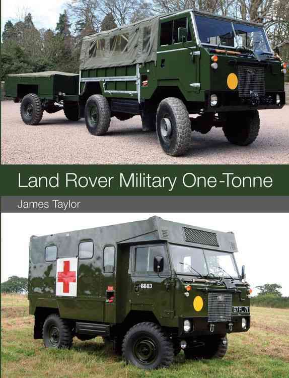 Land Rover Military One-Tonne By James Taylor 9781847978912