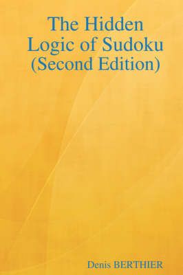 The Hidden Logic of Sudoku (Second Edition) By Pr Denis BERTHIER