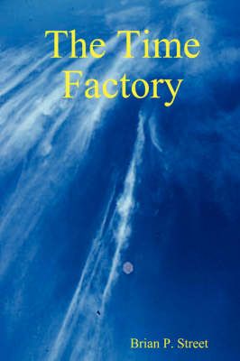 The Time Factory By Brian P. Street 9781847993151 (Paperback)