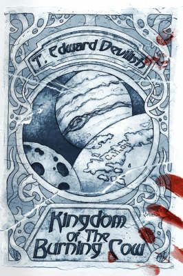 Kingdom Of The Burning Cow By T. Edward Devilish 9781847994592