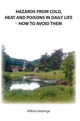 Hazards From Cold, Heat and Poisons in Daily Life - How to Avoid Them
