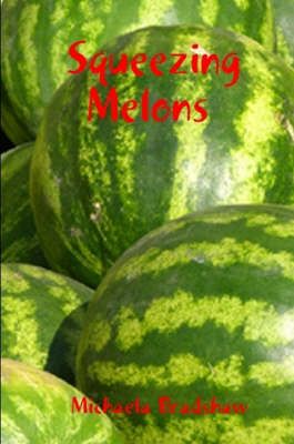 Squeezing Melons By Michaela Bradshaw 9781847998682 (Paperback)