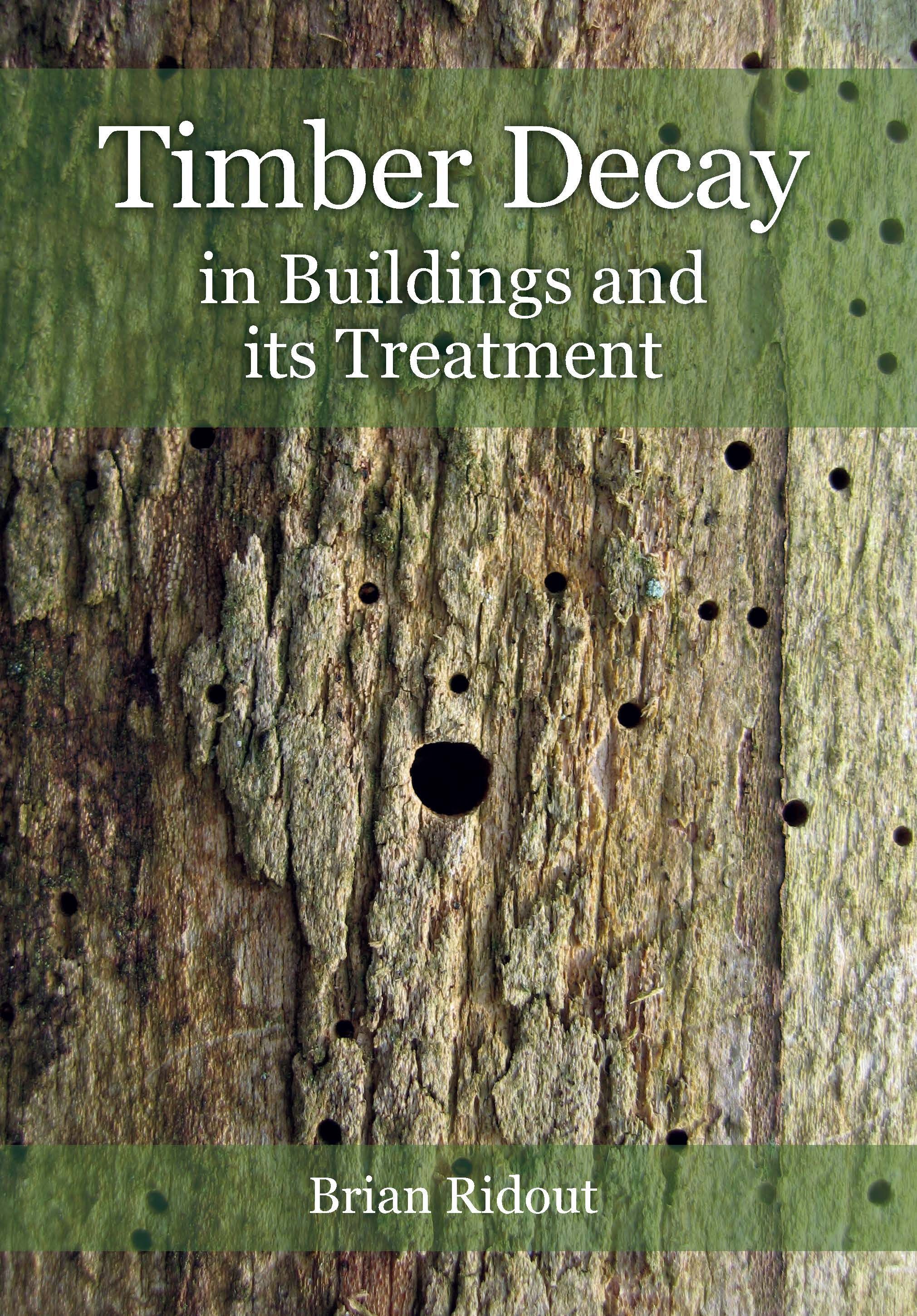 Timber Decay in Buildings and Its Treatment By Brian Ridout