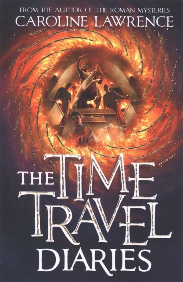 The Time Travel Diaries By Caroline Lawrence 9781848128002 (Paperback)