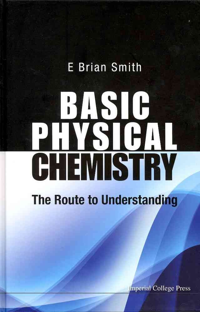 BASIC PHYSICAL CHEMISTRY: THE ROUTE TO UNDERSTANDING By SMITH, E BRIAN