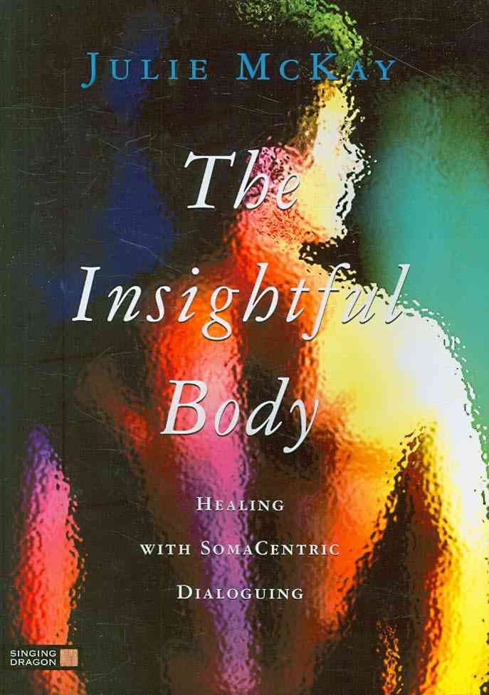 The Insightful Body By Julie McKay 9781848190306 (Paperback)